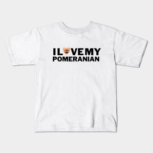 I love my Pomeranian Kids T-Shirt